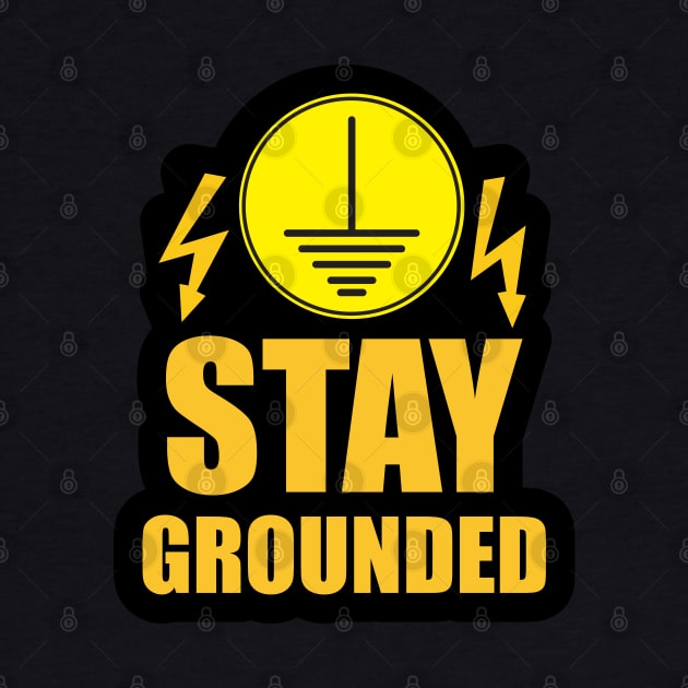 Stay Grounded Typography Design for Engineers and Engineering Students by ArtoBagsPlus